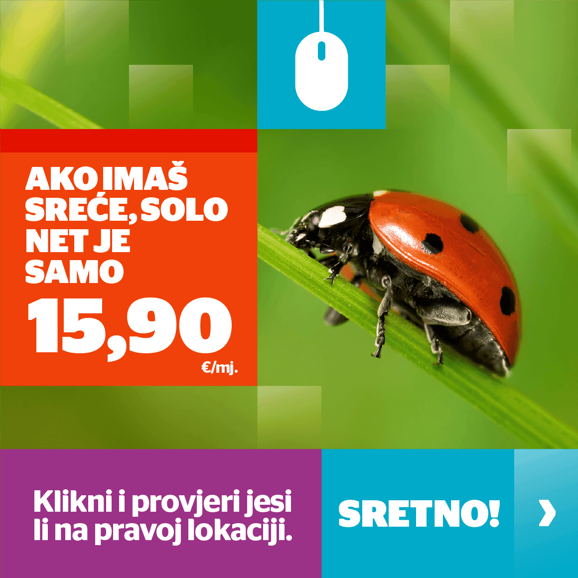 Ako imaš sreće solo net je samo 15,90 eura/mj. Klikni i provjeri jesi li na pravoj lokaciji